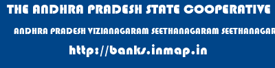 THE ANDHRA PRADESH STATE COOPERATIVE BANK LIMITED  ANDHRA PRADESH VIZIANAGARAM SEETHANAGARAM SEETHANAGARAM  BRANCH  banks information 